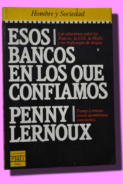 ESOS BANCOS EN LOS QUE CONFIAMOS. Las relaciones entre los Bancos, la CIA, la Mafia y los traficantes de drogas